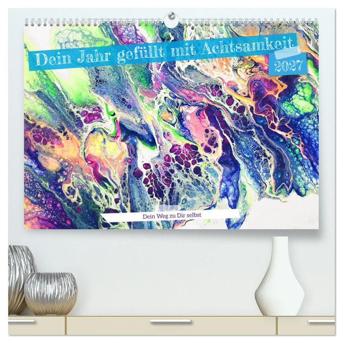 Dein Jahr gefüllt mit Achtsamkeit (CALVENDO Premium Wandkalender 2027)