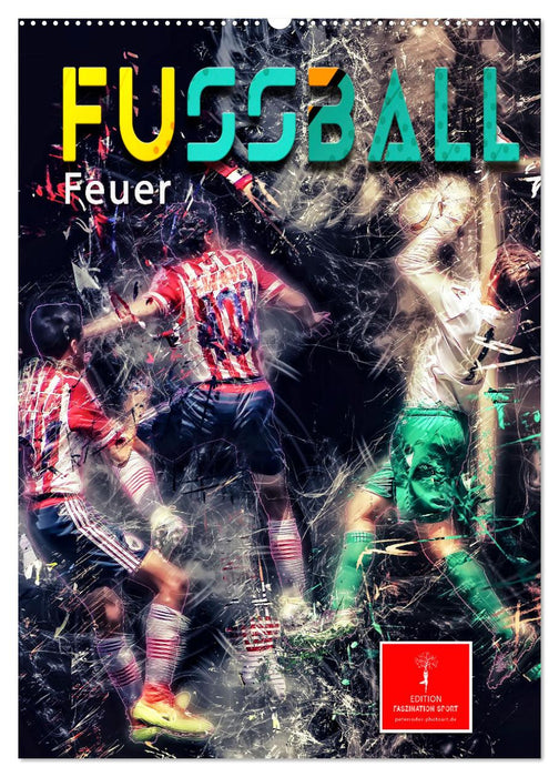 Fußball - Feuer (CALVENDO Wandkalender 2027)