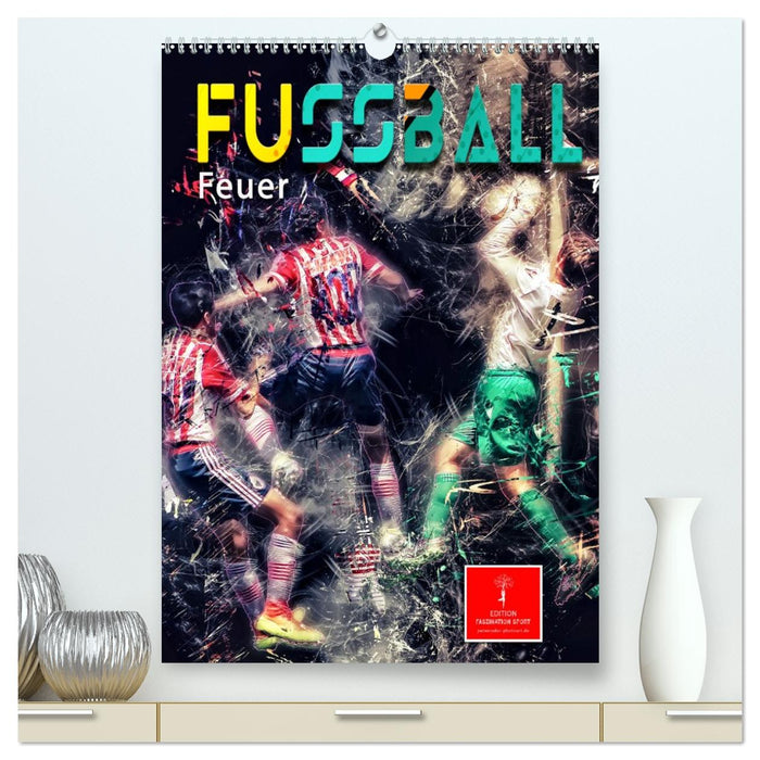 Fußball - Feuer (CALVENDO Premium Wandkalender 2027)