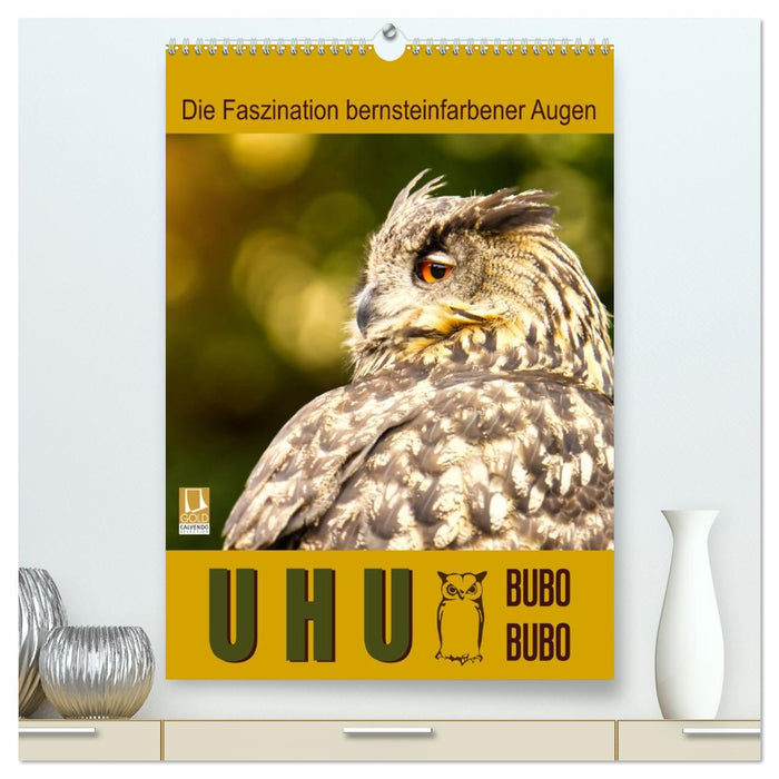 Uhu, die Faszination bernsteinfarbener Augen (CALVENDO Premium Wandkalender 2027)