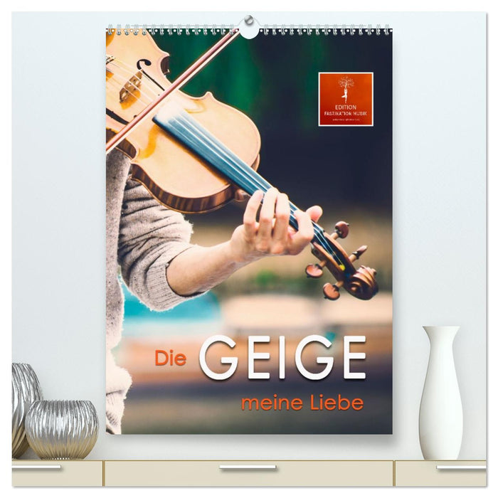 Die Geige meine Liebe (CALVENDO Premium Wandkalender 2027)