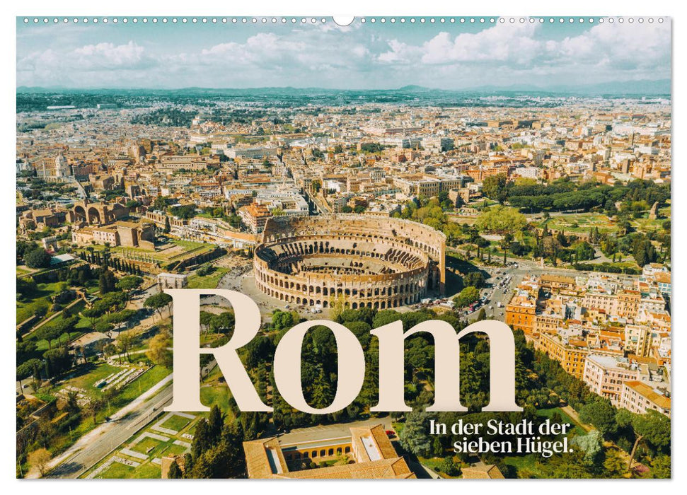 Rom - In der Stadt der sieben Hügel. (CALVENDO Wandkalender 2027)