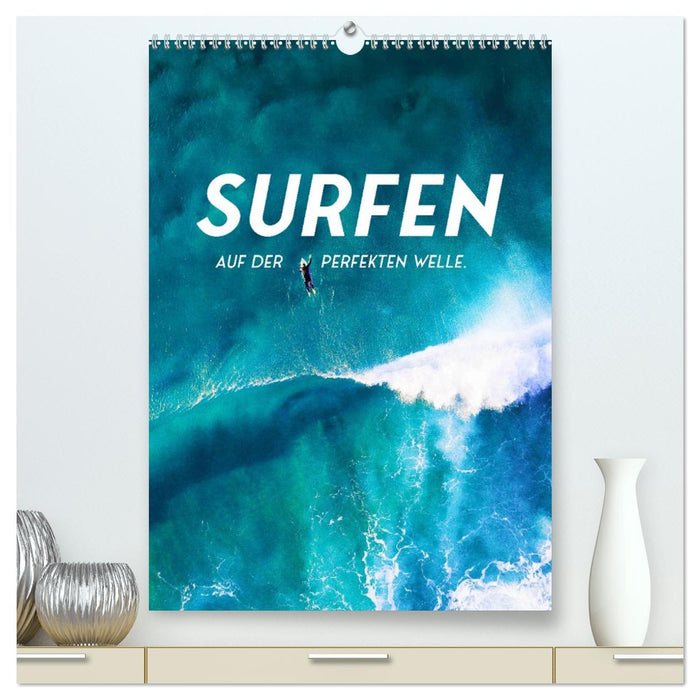 Surfen - Auf der perfekten Welle. (CALVENDO Premium Wandkalender 2027)