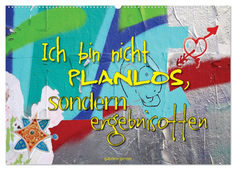 Ich bin nicht planlos, sondern ergebnisoffen (CALVENDO Wandkalender 2027)