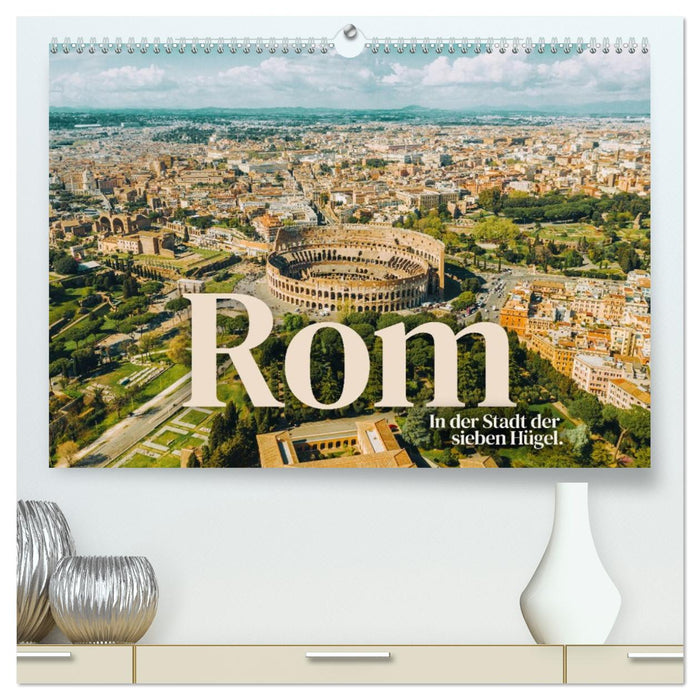 Rom - In der Stadt der sieben Hügel. (CALVENDO Premium Wandkalender 2027)