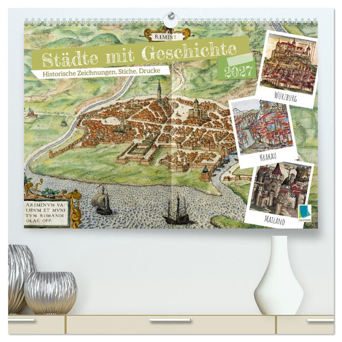 Städte mit Geschichte: Historische Zeichnungen, Stiche, Drucke (CALVENDO Premium Wandkalender 2027)