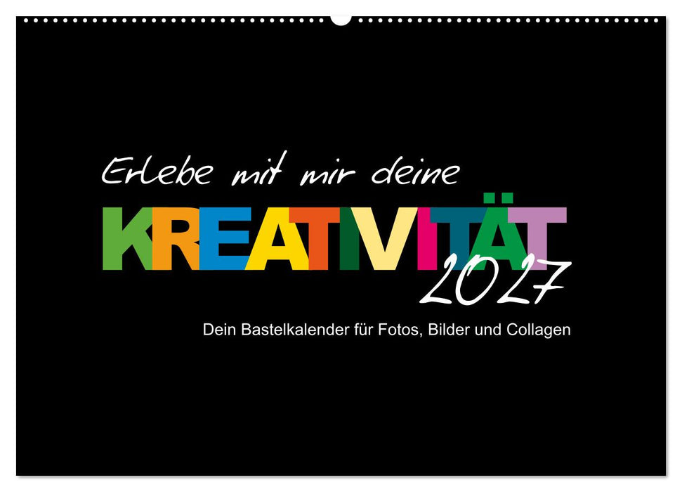Erlebe mit mir deine Kreativität (CALVENDO Wandkalender 2027)
