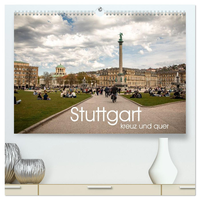 Stuttgart kreuz und quer (CALVENDO Premium Wandkalender 2027)