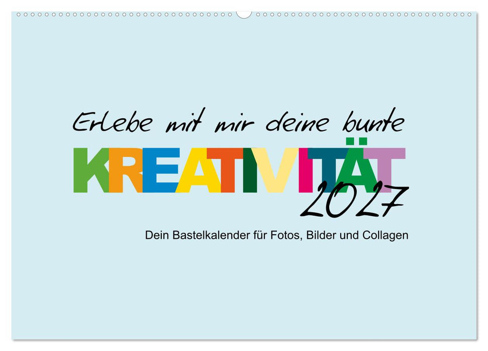 Erlebe mit mir deine bunte Kreativität (CALVENDO Wandkalender 2027)