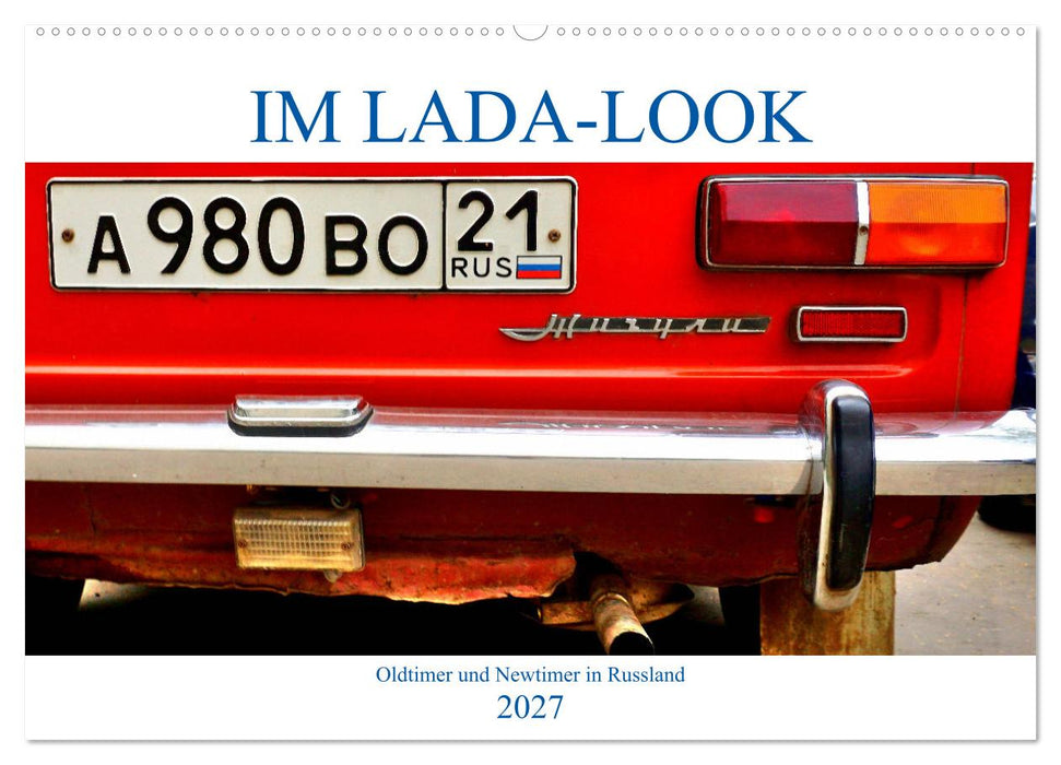 IM LADA-LOOK - Oldtimer und Newtimer in Russland (CALVENDO Wandkalender 2027)