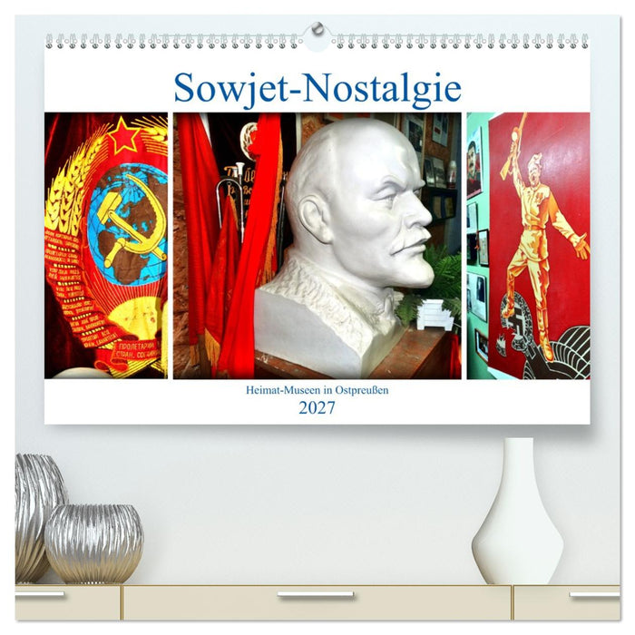 Sowjet-Nostalgie - Heimat-Museen in Ostpreußen (CALVENDO Premium Wandkalender 2027)
