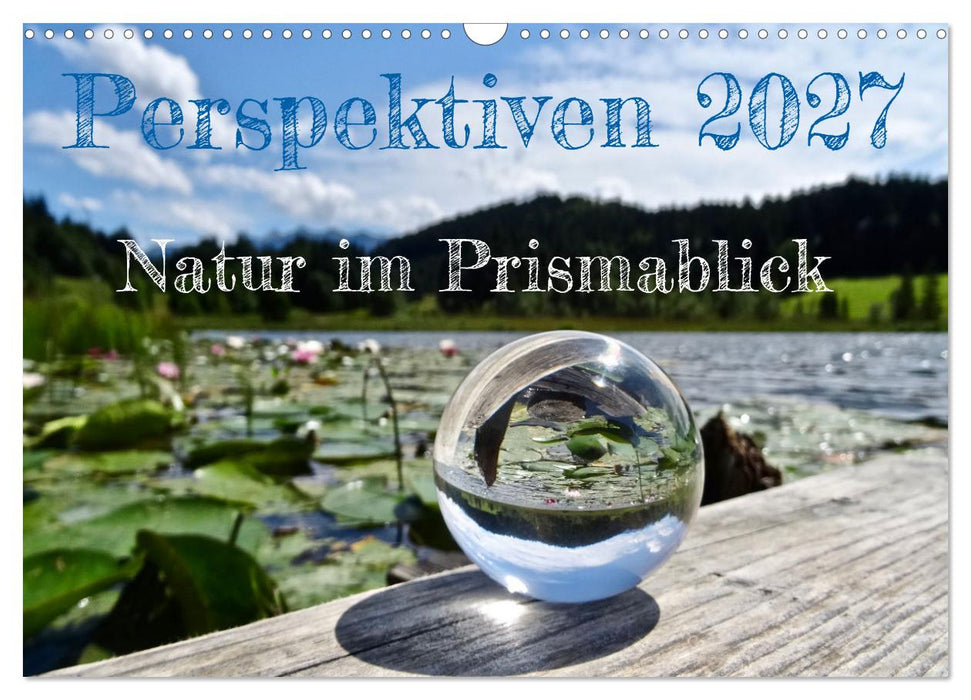 Perspektiven 2027 - Natur im Prismablick (CALVENDO Wandkalender 2027)