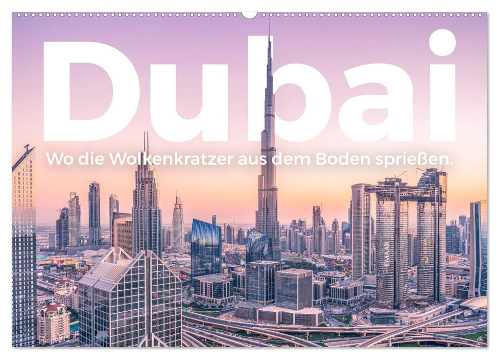 Dubai - Wo die Wolkenkratzer aus dem Boden sprießen. (CALVENDO Wandkalender 2027)