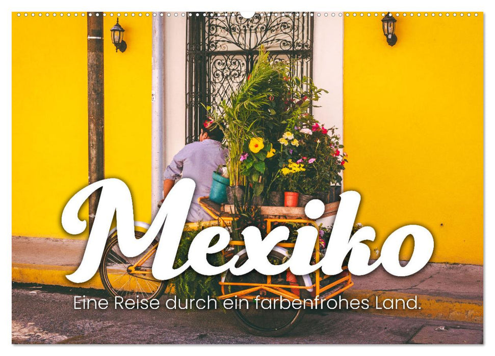 Mexiko - Eine Reise durch ein farbenfrohes Land. (CALVENDO Wandkalender 2027)