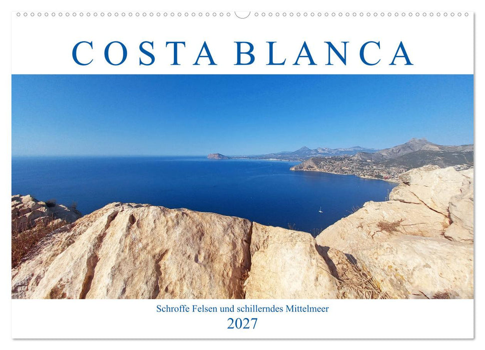 Costa Blanca. Schroffe Felsen und schillerndes Mittelmeer (CALVENDO Wandkalender 2027)