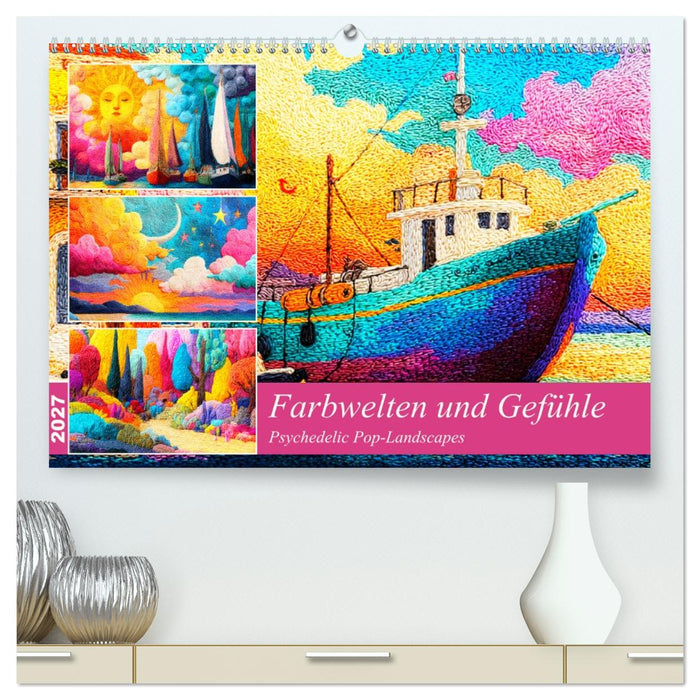 Farbwelten und Gefühle. Psychedelic Pop-Landscapes (CALVENDO Premium Wandkalender 2027)