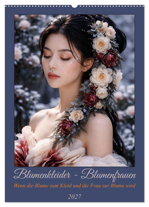 Blumenkleider - Blumenfrauen (CALVENDO Wandkalender 2027)