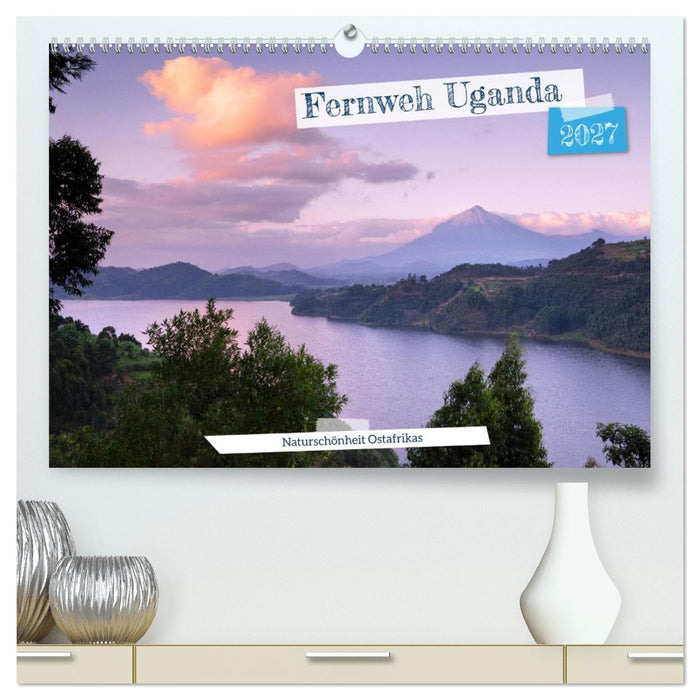 Fernweh Uganda - Naturschönheit Ostafrikas (CALVENDO Premium Wandkalender 2027)