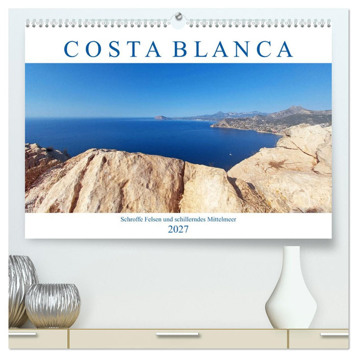 Costa Blanca. Schroffe Felsen und schillerndes Mittelmeer (CALVENDO Premium Wandkalender 2027)