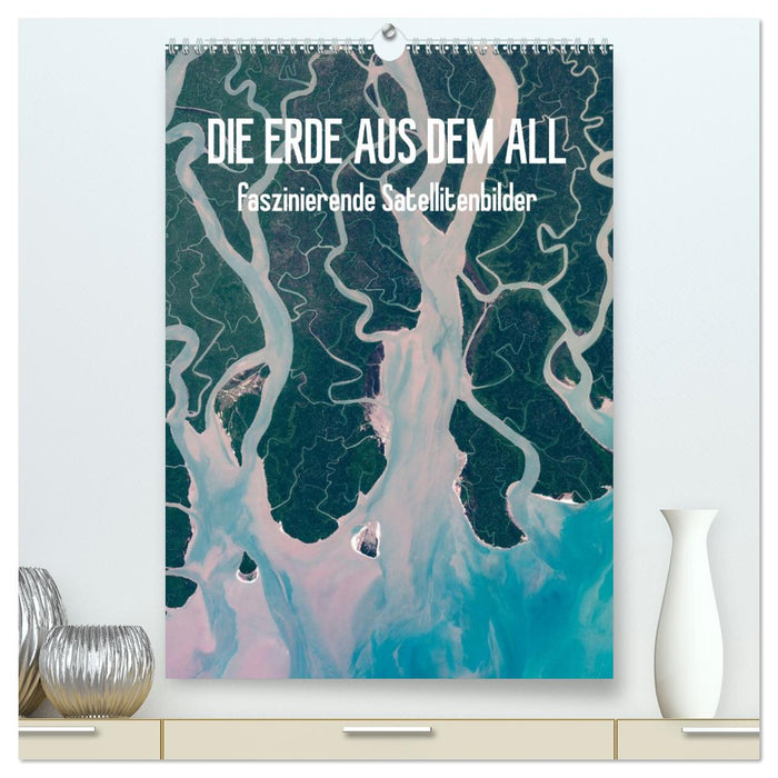 Die Erde aus dem All (CALVENDO Premium Wandkalender 2027)