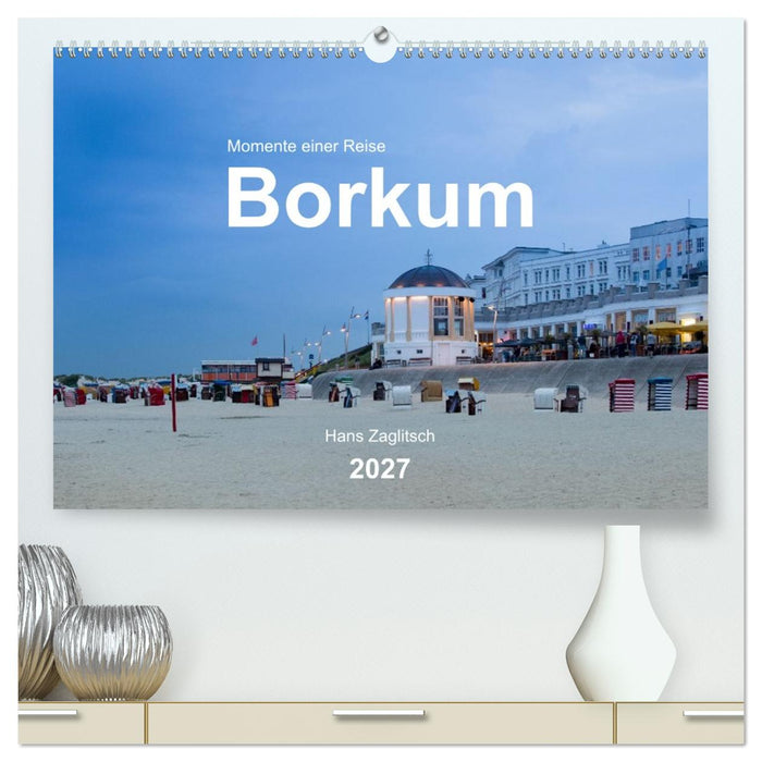 Borkum - Momente einer Reise (CALVENDO Premium Wandkalender 2027)