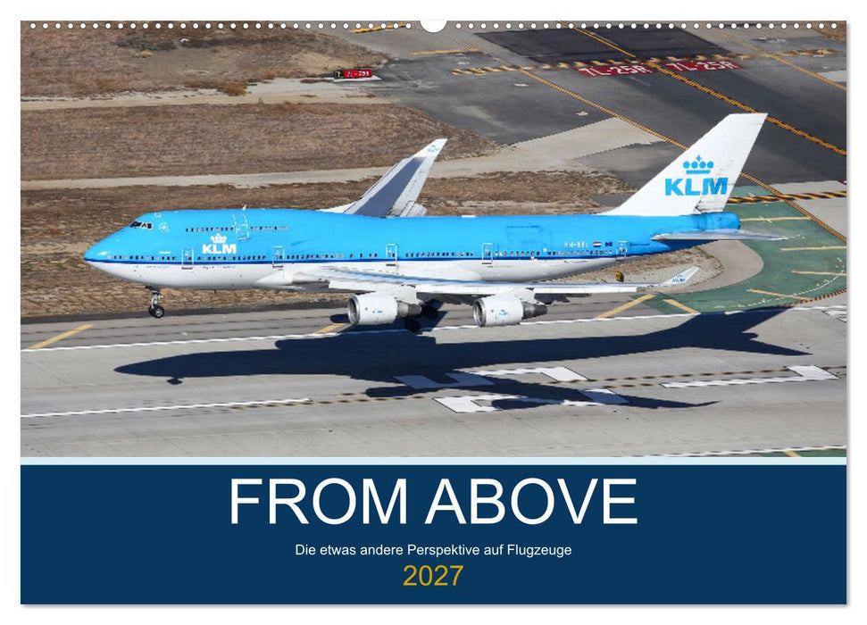 From Above - Die etwas andere Perspektive auf Flugzeuge (CALVENDO Wandkalender 2027)