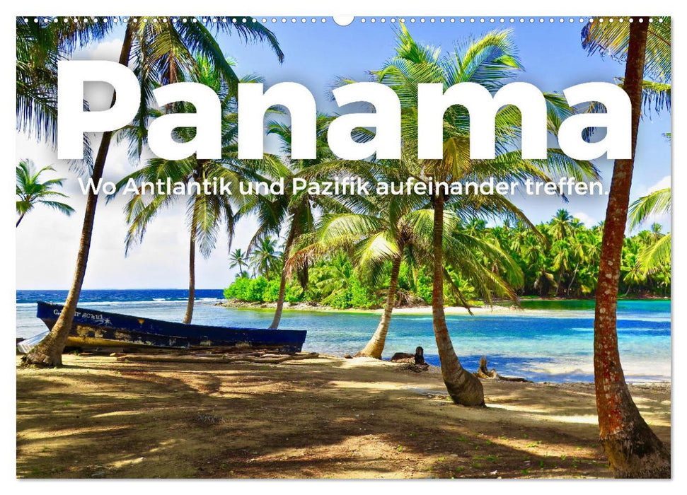 Panama - Wo Atlantik und Pazifik aufeinander treffen. (CALVENDO Wandkalender 2027)