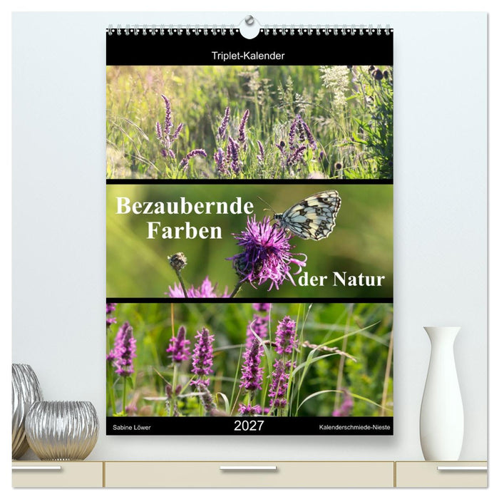 Bezaubernde Farben der Natur (CALVENDO Premium Wandkalender 2027)