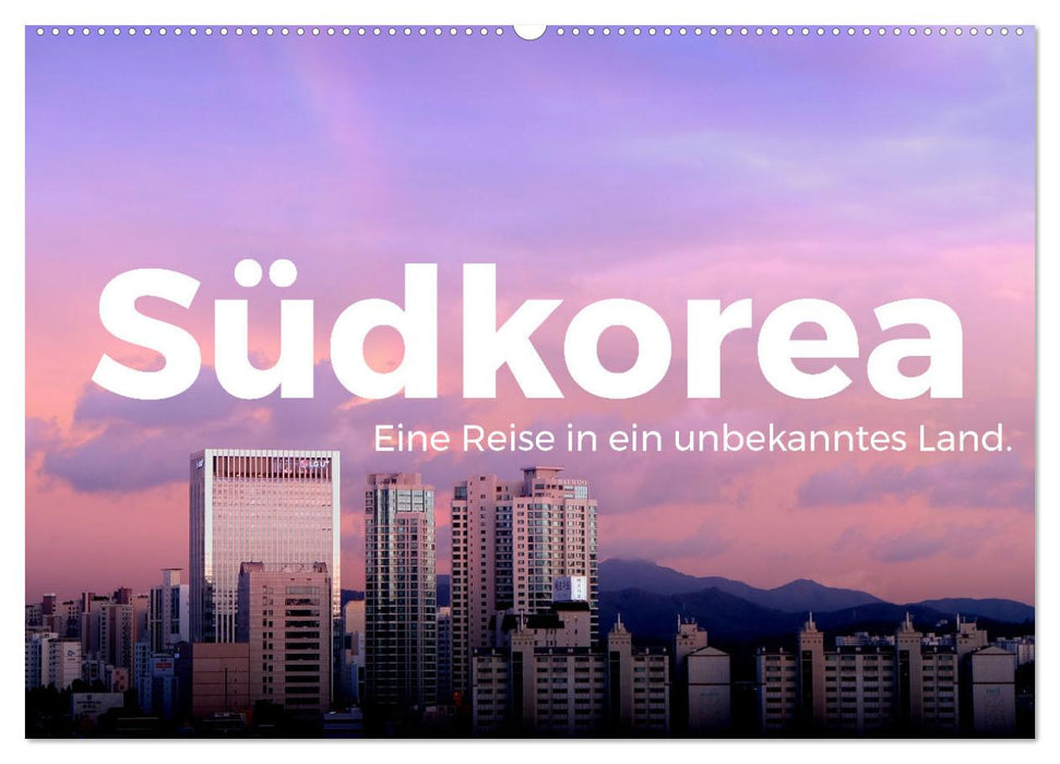 Südkorea - Eine Reise in ein unbekanntes Land. (CALVENDO Wandkalender 2027)