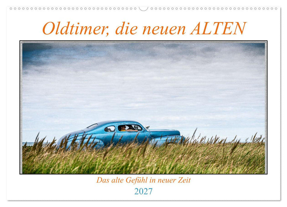 Oldtimer, die neuen ALTEN (CALVENDO Wandkalender 2027)
