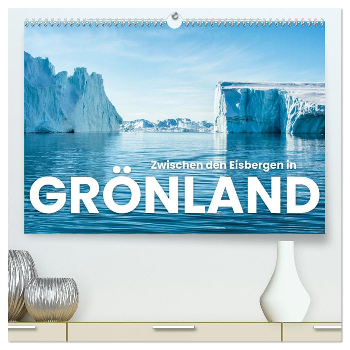 Zwischen den Eisbergen in Grönland (CALVENDO Premium Wandkalender 2027)