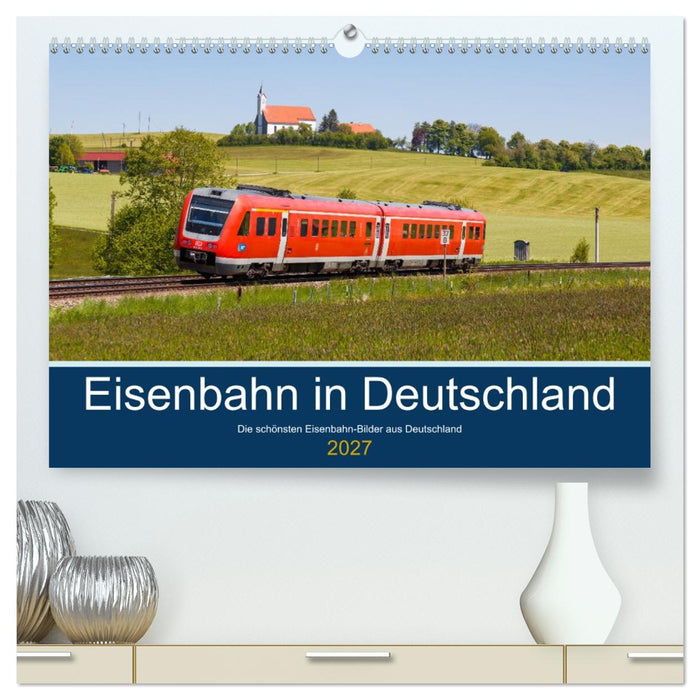 Eisenbahn in Deutschland (CALVENDO Premium Wandkalender 2027)