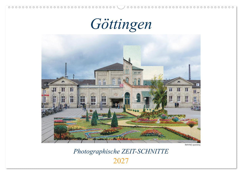 Göttingen, Photographische ZEIT-SCHNITTE (CALVENDO Wandkalender 2027)