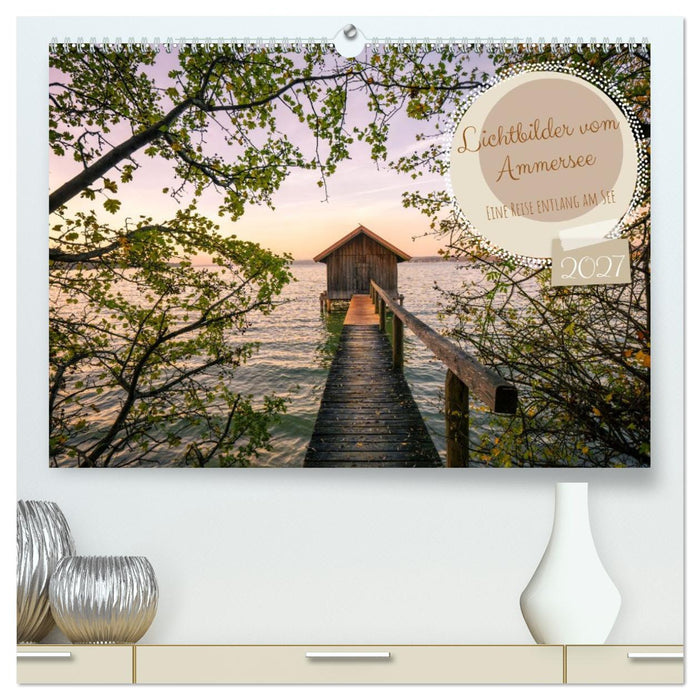 Lichtbilder vom Ammersee (CALVENDO Premium Wandkalender 2027)