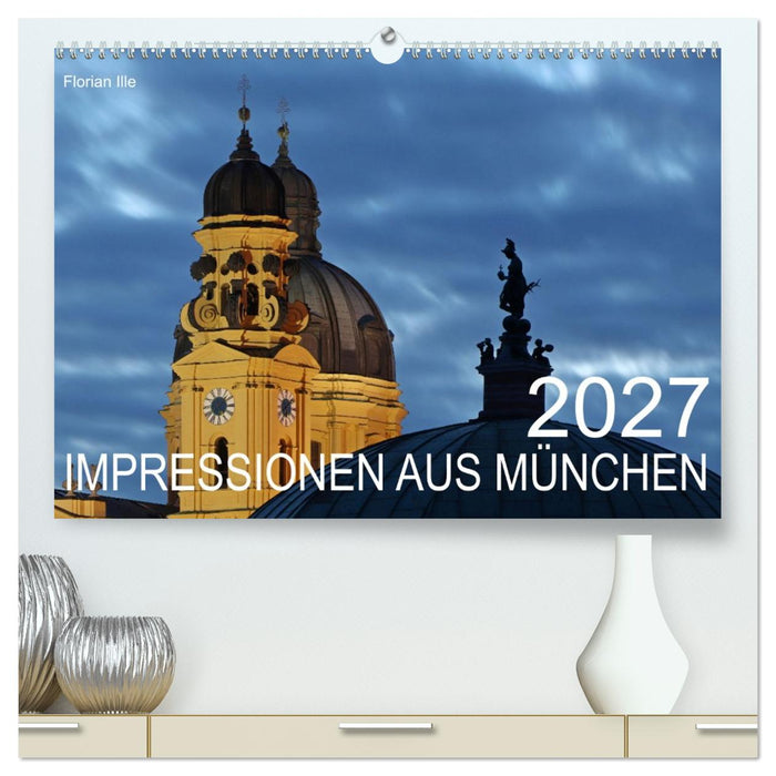 Impressionen aus München (CALVENDO Premium Wandkalender 2027)