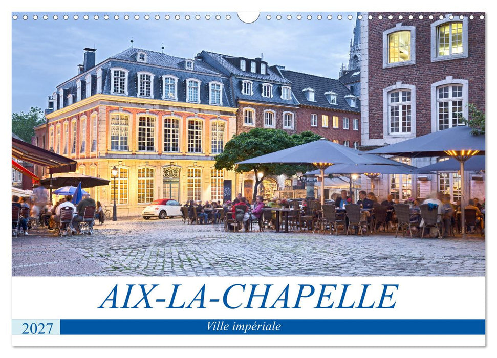 AIX-LA-CHAPELLE Ville impériale (CALVENDO Calendrier mensuel 2027)