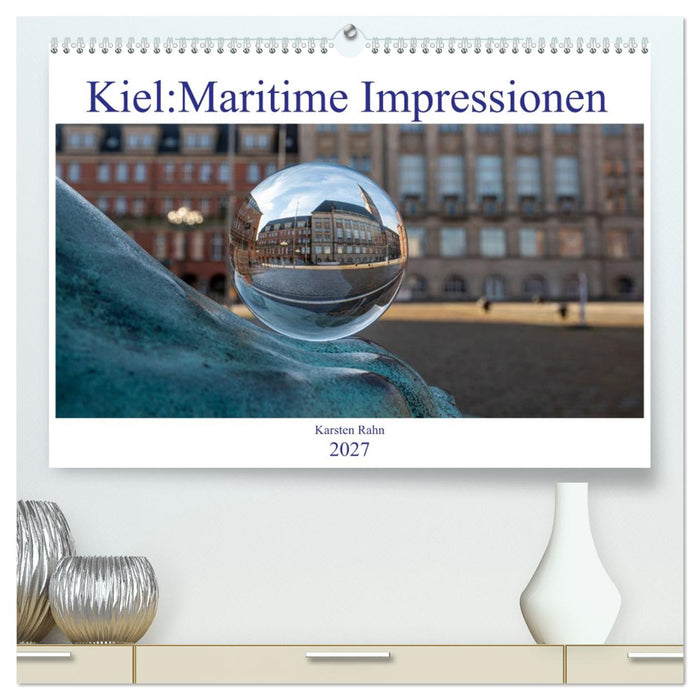 Kiel: Maritime Impressionen (CALVENDO Premium Wandkalender 2027)