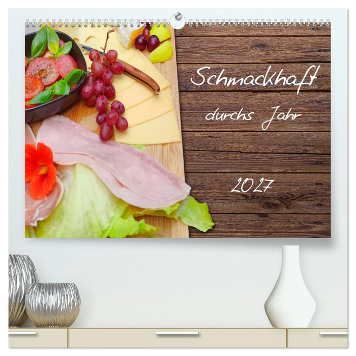 Schmackhaft durchs Jahr (CALVENDO Premium Wandkalender 2027)