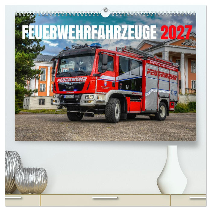 Feuerwehrfahrzeuge (CALVENDO Premium Wandkalender 2027)