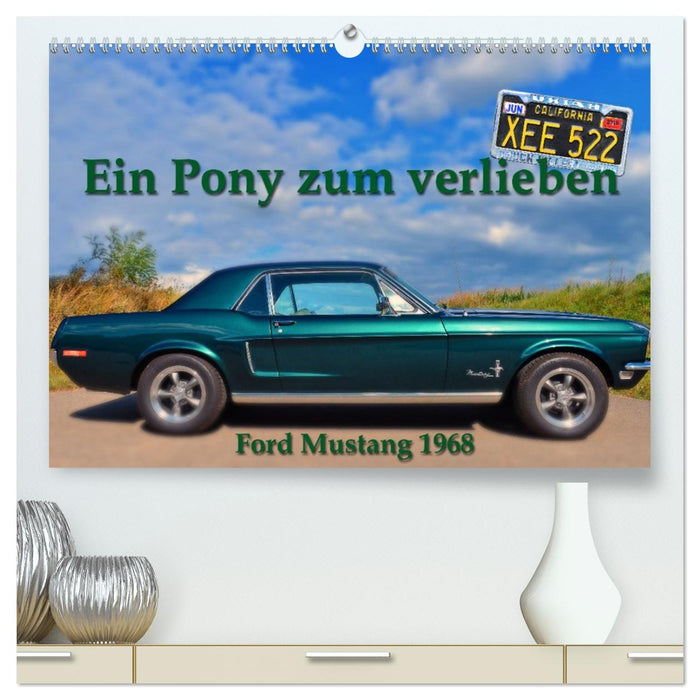 Ein Pony zum verlieben - Ford Mustang 1968 (CALVENDO Premium Wandkalender 2027)