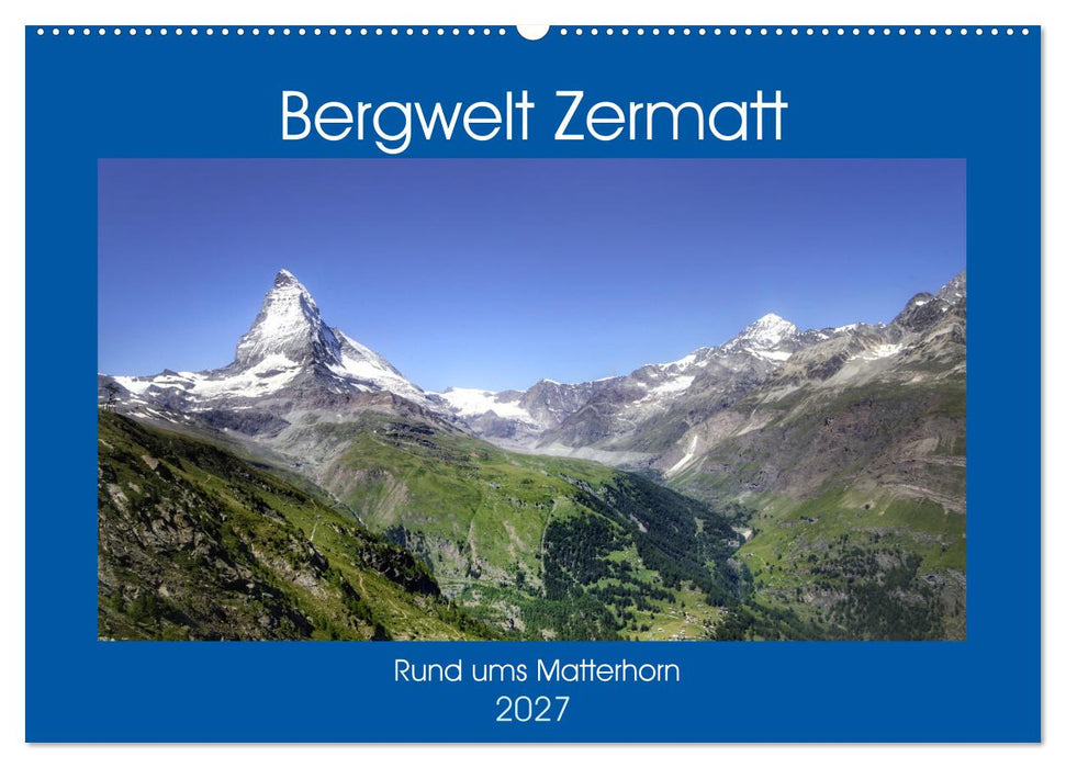 Bergwelt Zermatt (CALVENDO Wandkalender 2027)