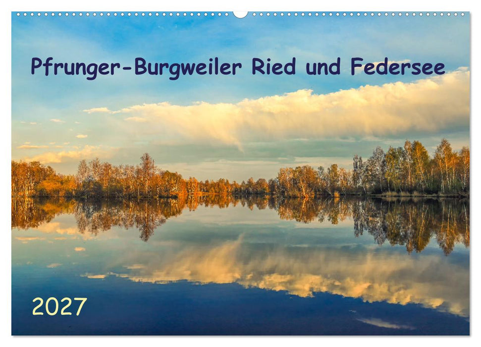 Pfrunger-Burgweiler Ried und Federsee (CALVENDO Wandkalender 2027)