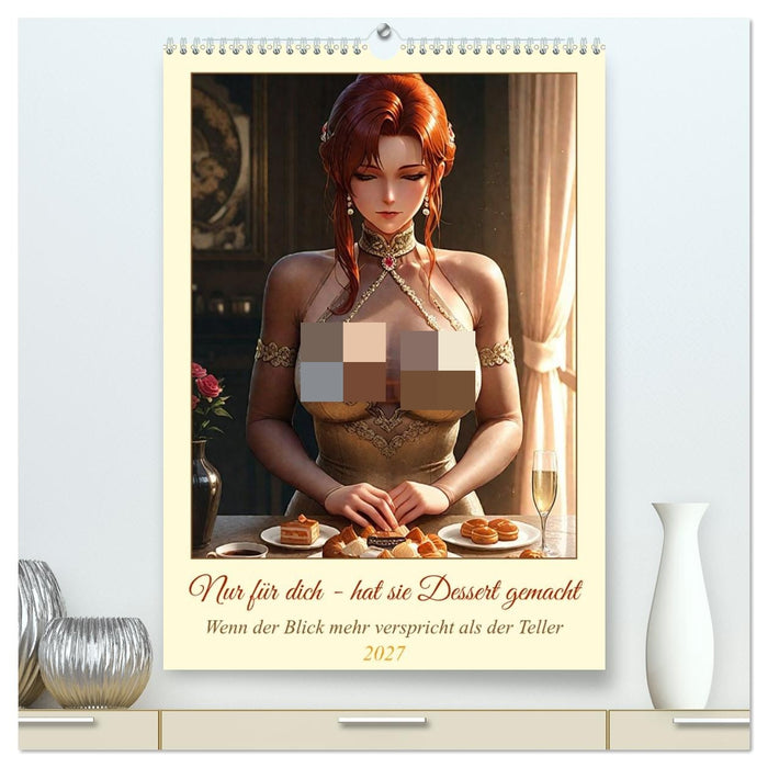 Nur für dich - hat sie Dessert gemacht (CALVENDO Premium Wandkalender 2027)