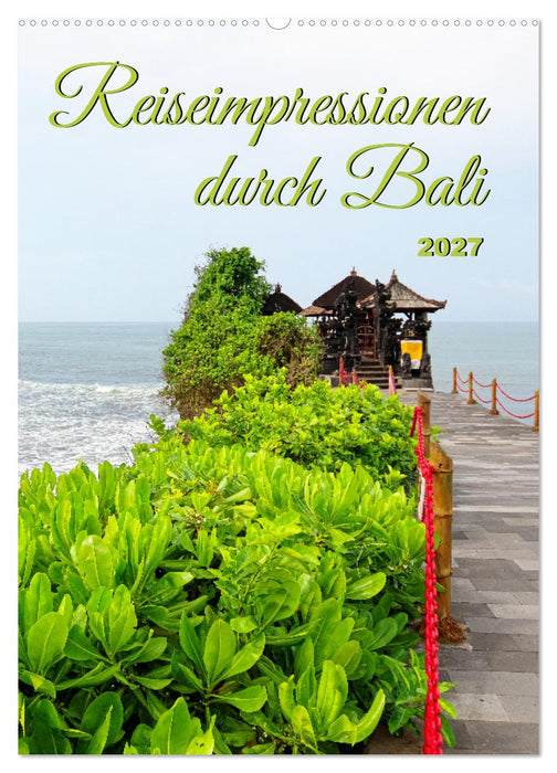 Reiseimpressionen durch Bali (CALVENDO Wandkalender 2027)