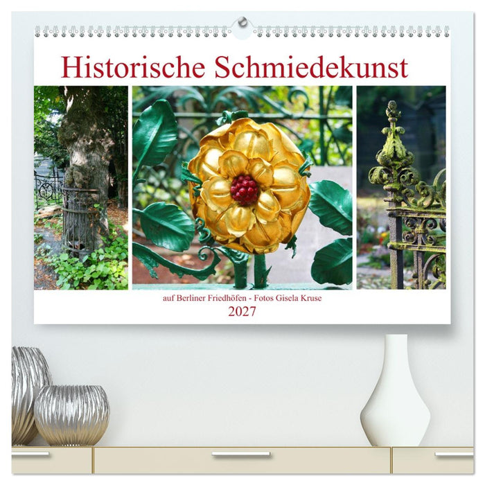 Historische Schmiedekunst auf Berliner Friedhöfen (CALVENDO Premium Wandkalender 2027)