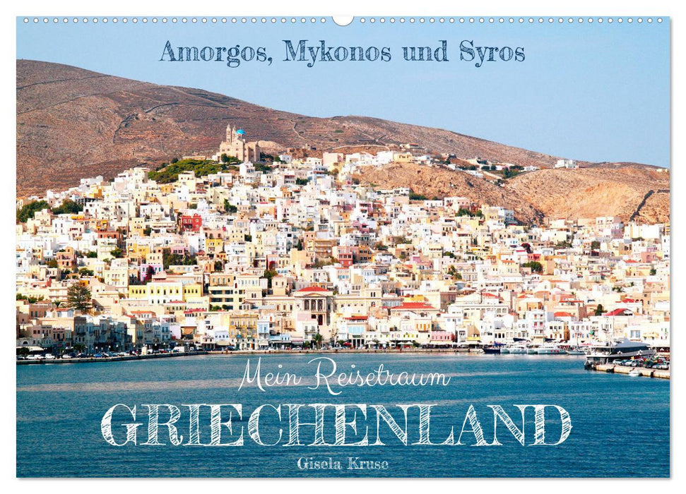 Mein Reisetraum Griechenland (CALVENDO Wandkalender 2027)
