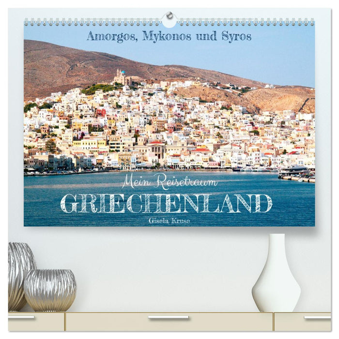 Mein Reisetraum Griechenland (CALVENDO Premium Wandkalender 2027)