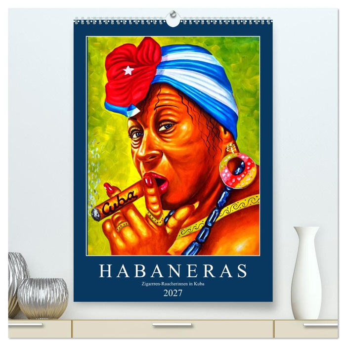HABANERAS - Zigarren-Raucherinnen in Kuba (CALVENDO Premium Wandkalender 2027)