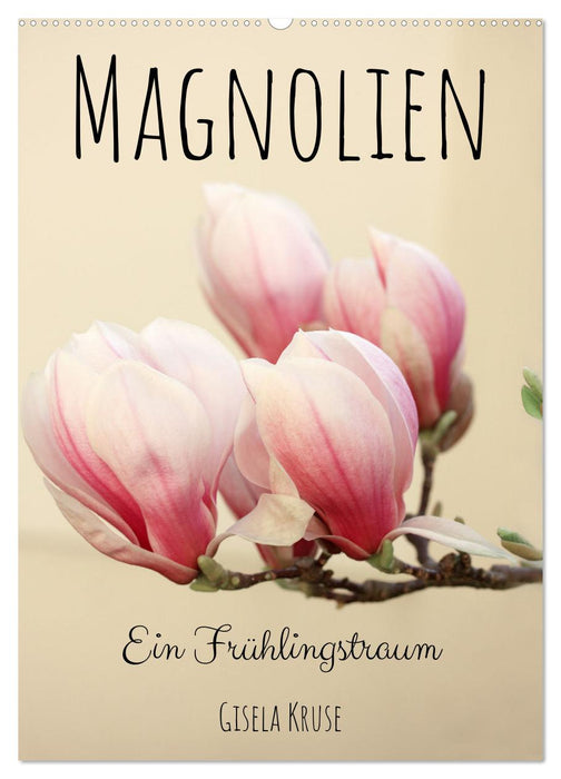Magnolien Ein Frühlingstraum (CALVENDO Wandkalender 2027)