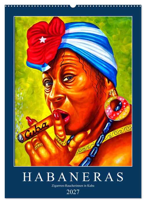 HABANERAS - Zigarren-Raucherinnen in Kuba (CALVENDO Wandkalender 2027)